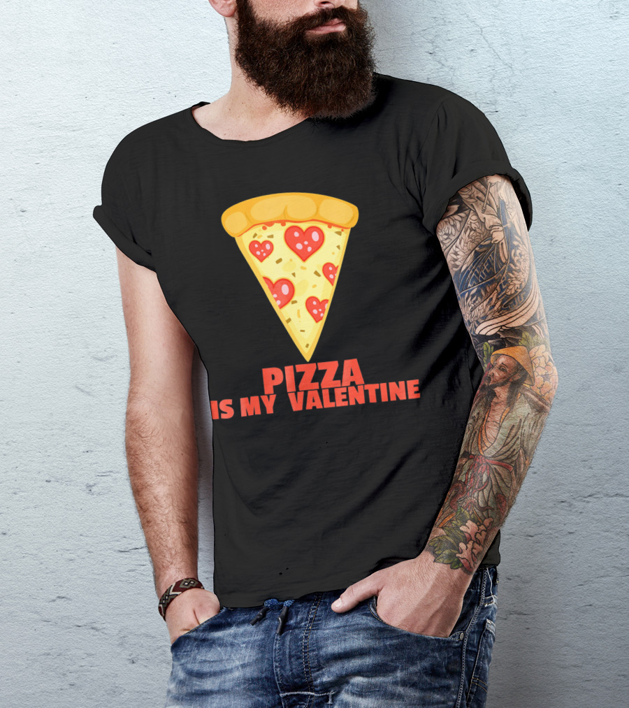 Funny Pizza Is My Valentine Joke Pizza Is My Valentine T-Shirt