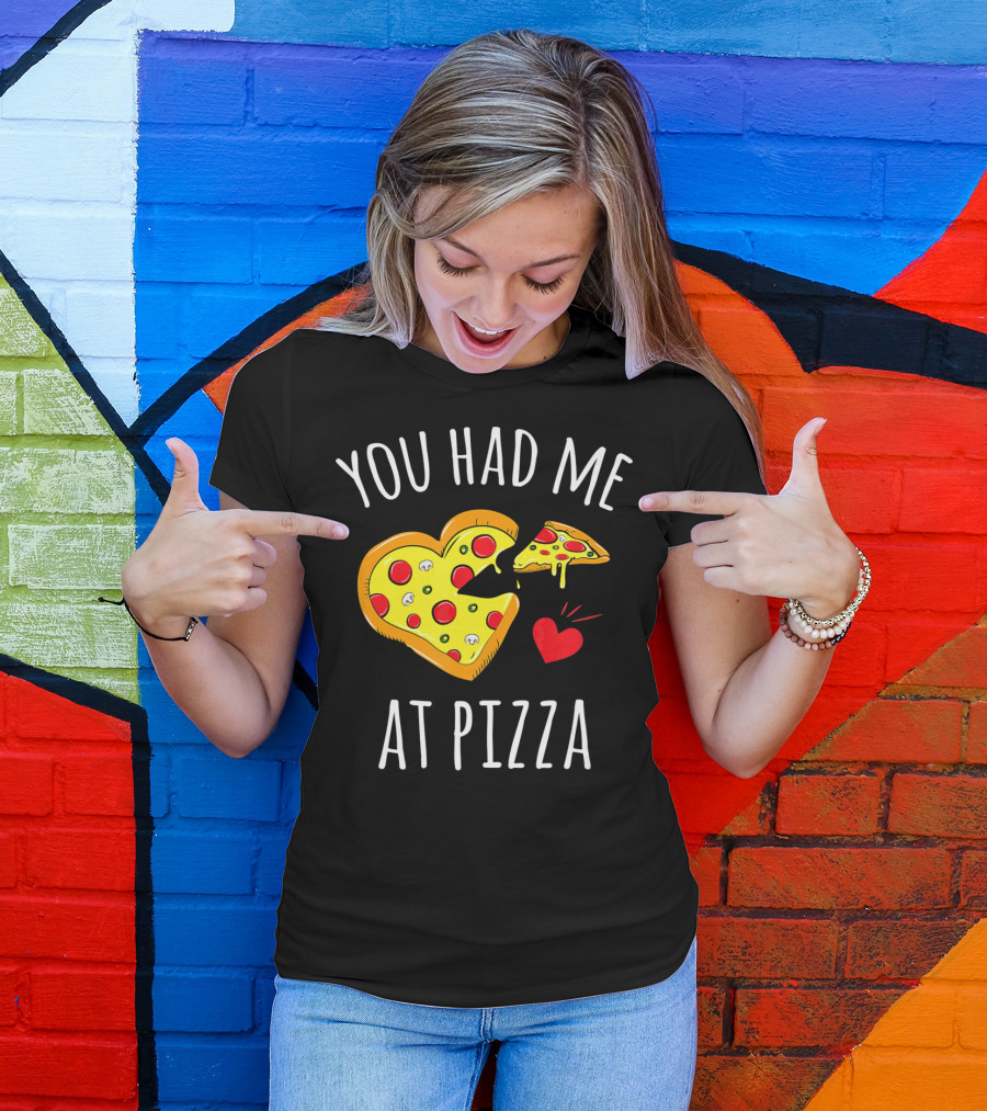 You Had Me At Pizza Funny Valentine's Shirt With Heart-Shaped Slice T-Shirt