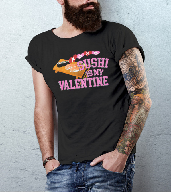 XOXO Sushi Is My Valentine T-Shirt