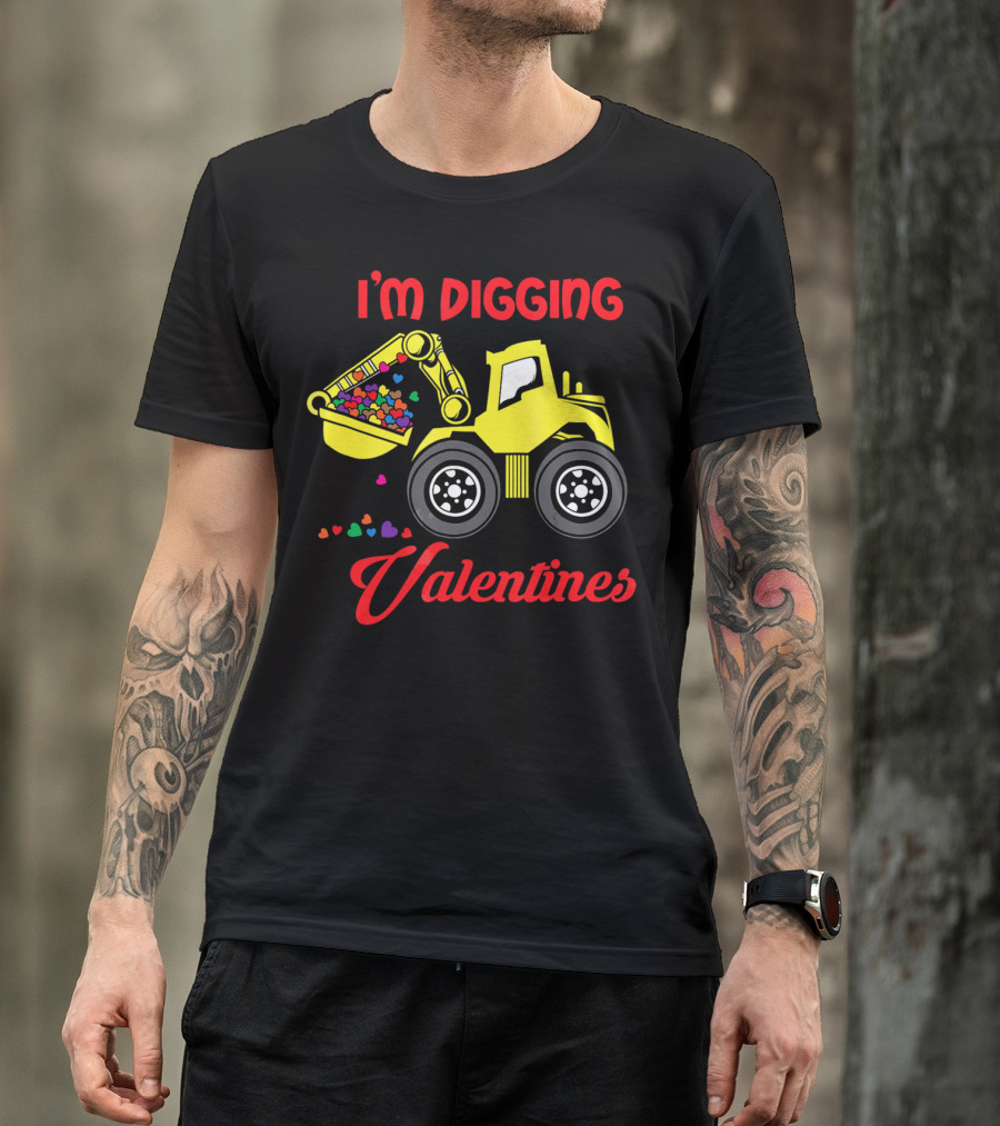 I'm Digging Valentines Funny Valentine Bulldozer Hearts T-Shirt