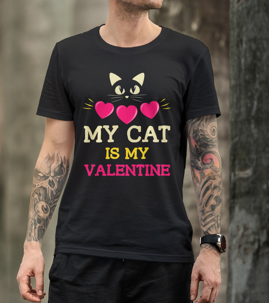 Funny Valentine's Day My Cat Is My Valentine T-Shirt