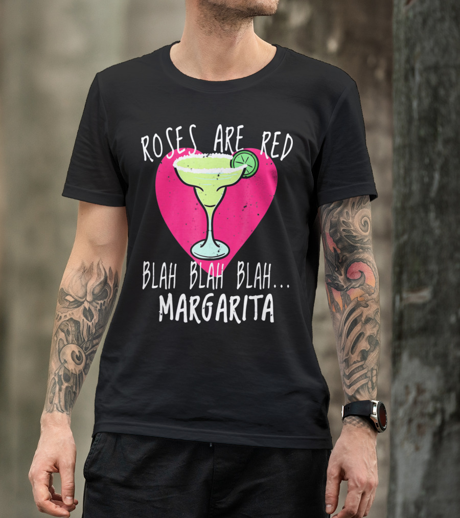 Roses Are Red Blah Blah Blah Margarita Funny Valentines Day T-Shirt