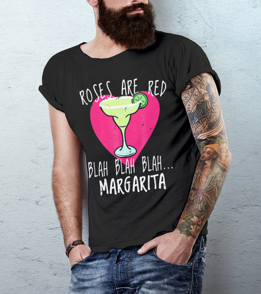 Roses Are Red Blah Blah Blah Margarita Funny Valentines Day T-Shirt