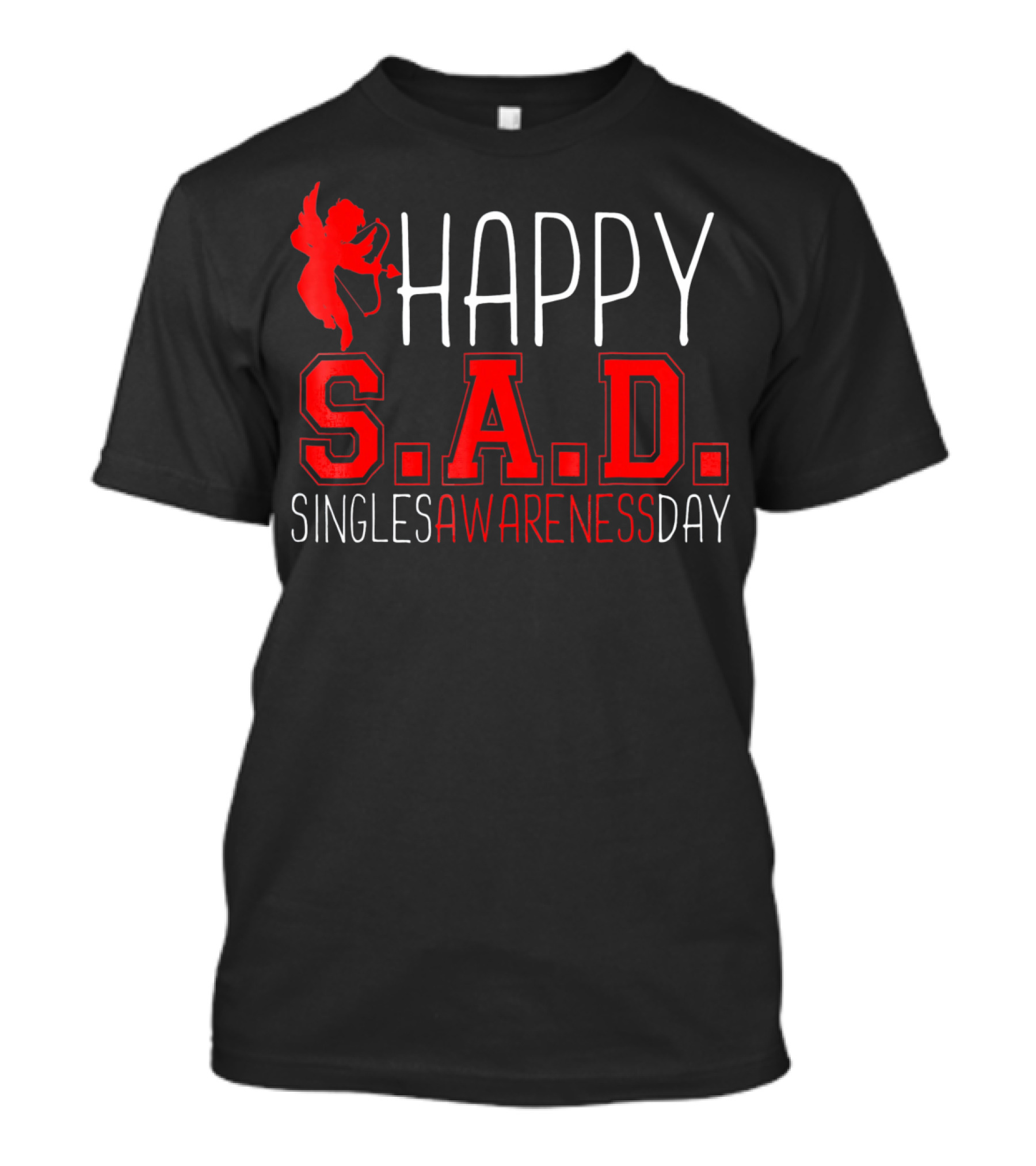 Happy S.A.D. Singles Awareness Day Funny Valentines T-Shirt