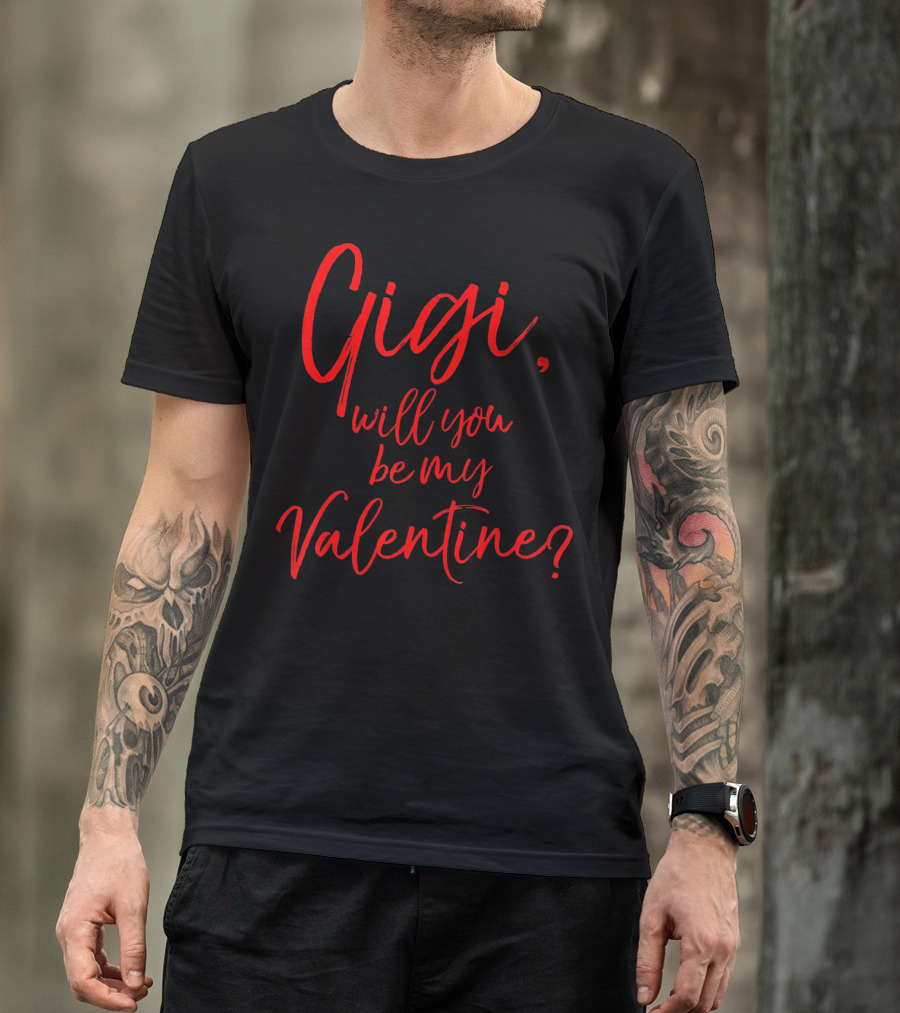Gigi Will You Be My Valentine T-Shirt