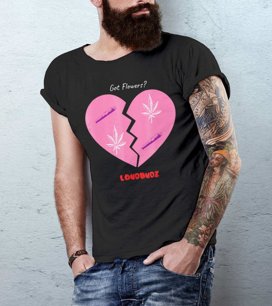 Got Flowers Broken Heart Cannabis Valentines Loudbudz T-Shirt