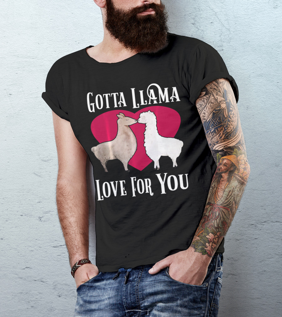 Gotta Llama Love For You Valentine Heart Llamas T-Shirt
