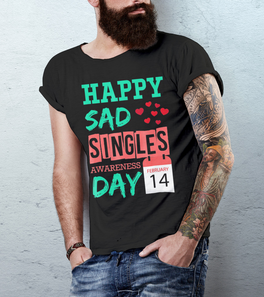 Happy SAD Singles Awareness Day February 14 With Red Hearts T-Shirt