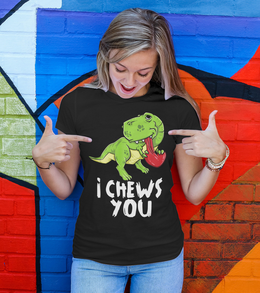 I Chews You Rex Dinosaur Valentine T-Shirt