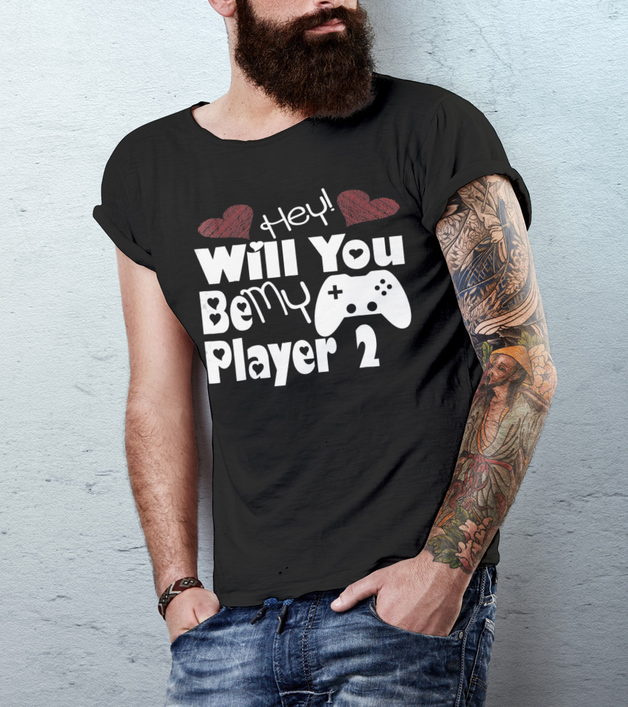 Hey Will You Be My Player 2 Hearts And Game Controller T-Shirt