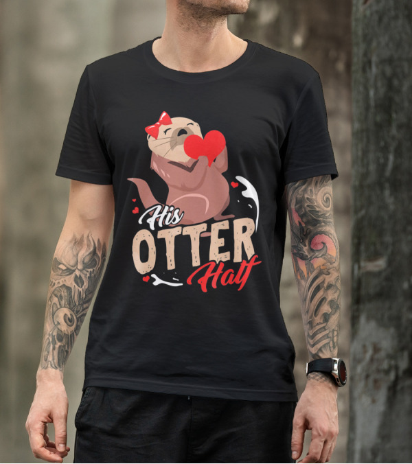 His Otter Half Valentines Day Heart And Bow T-Shirt