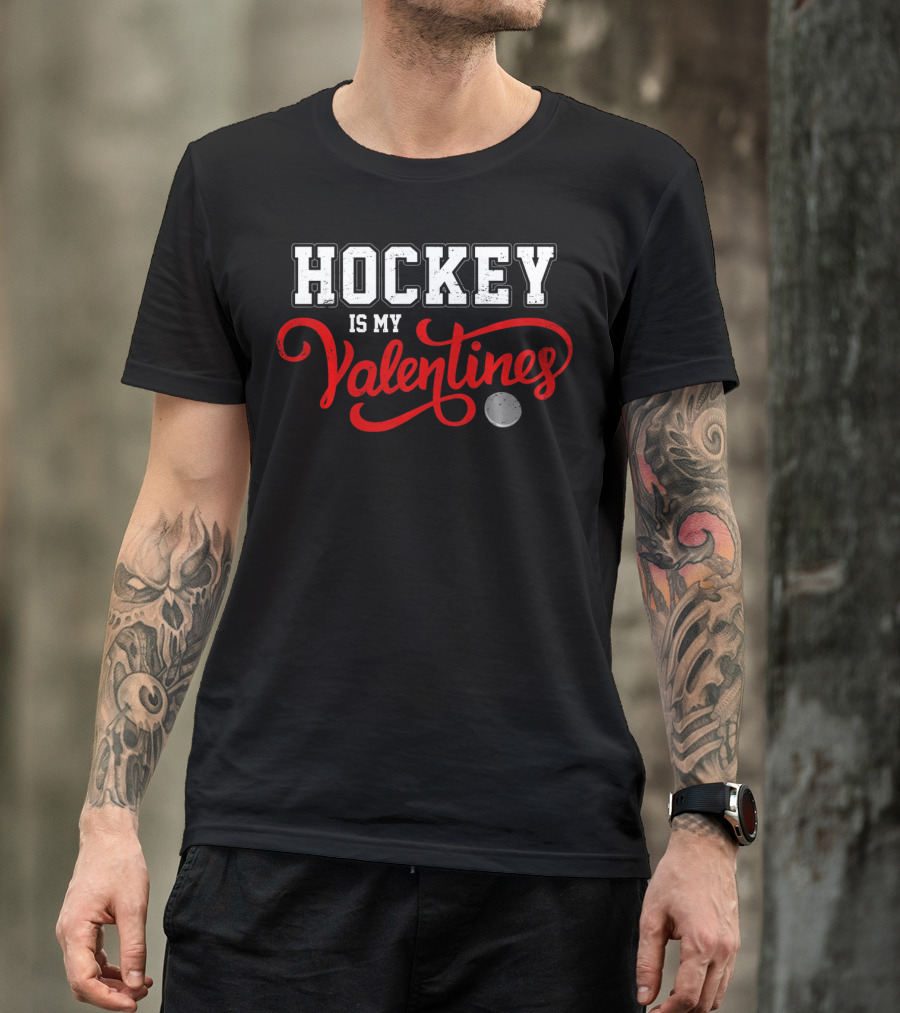 Hockey Is My Valentines T-Shirt