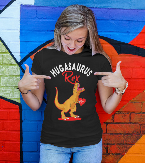 Hugasaurus Rex I Love You Valentines Day Dino T-Shirt