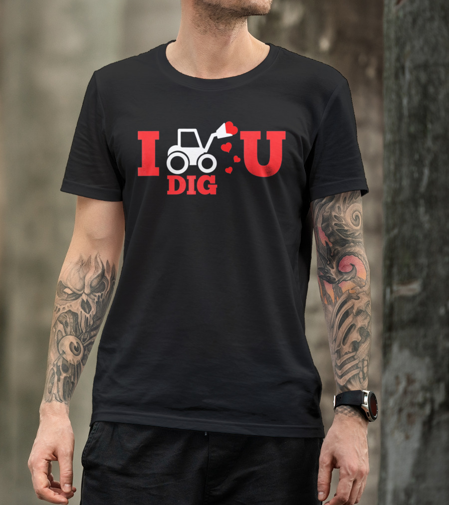 I Dig U Valentine's Day With Hearts And Tractor T-Shirt