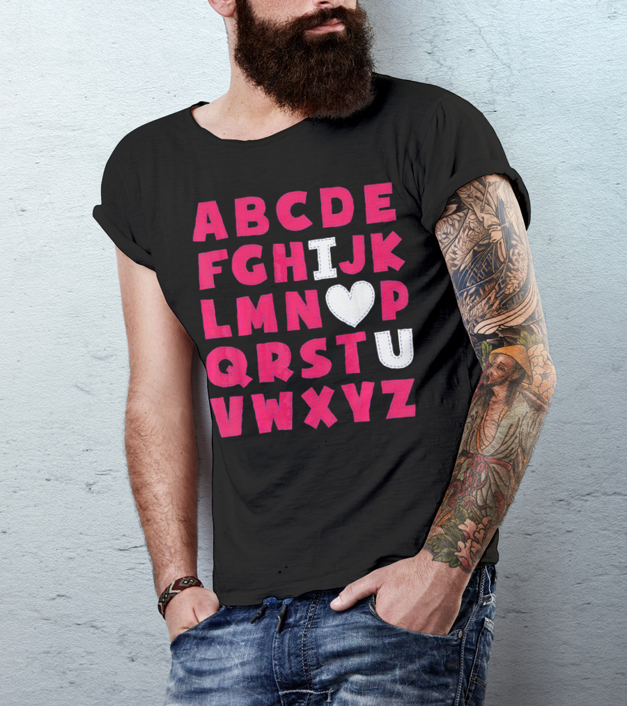 I Heart U Valentine Alphabet ABCDEFHJKLMNOPQRSTUVWXYZ T-Shirt