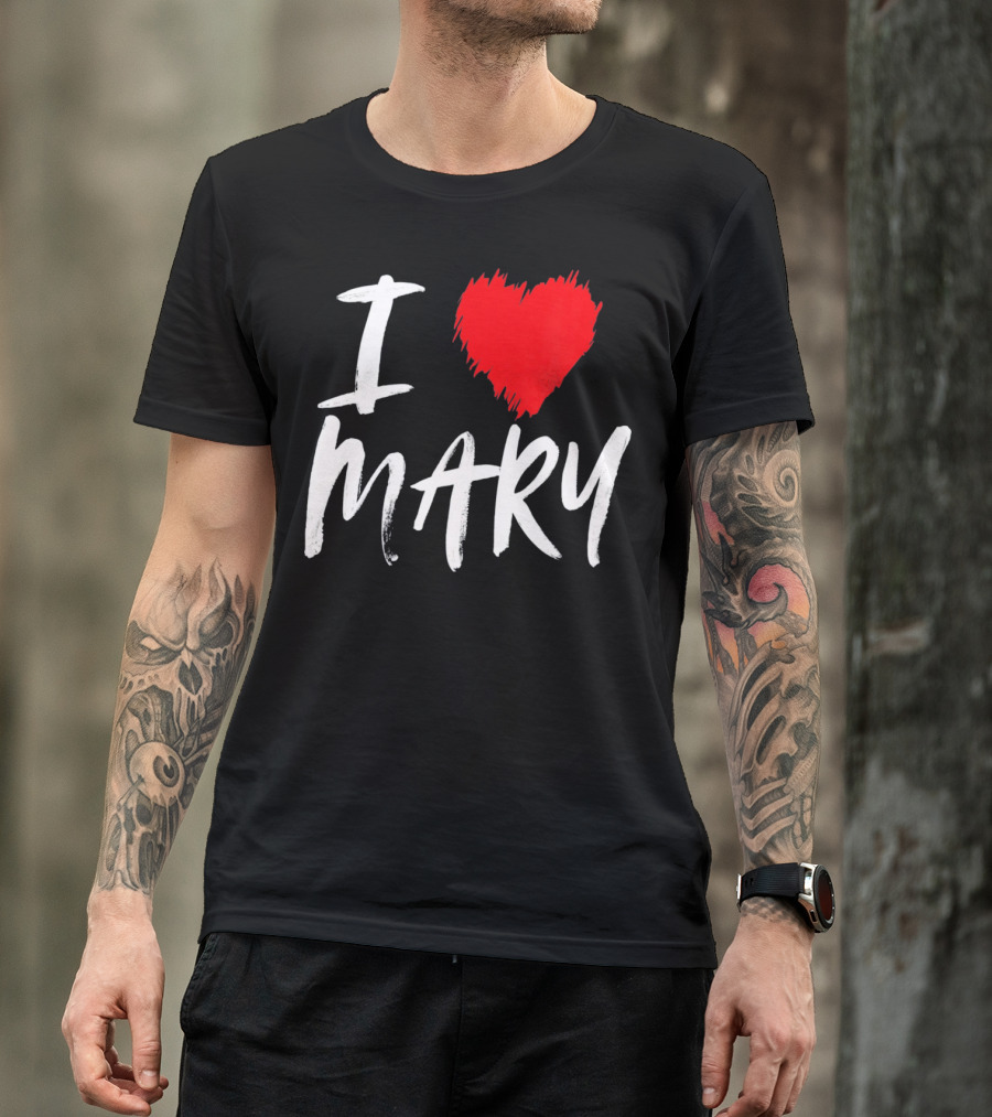 I Love Mary T-Shirt