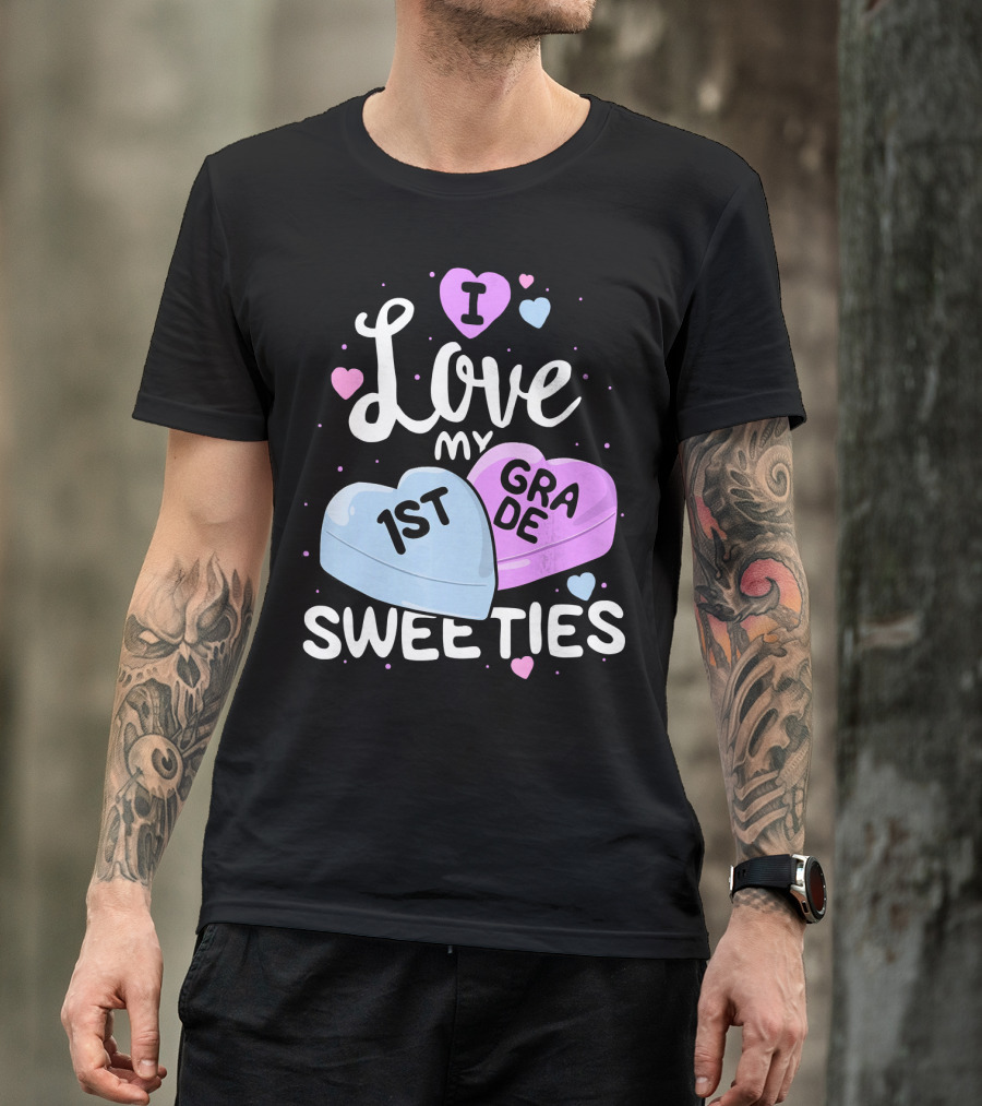 I Love My 1st Grade Sweeties Hearts T-Shirt