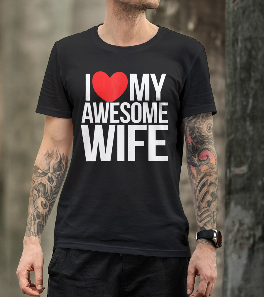 I Love My Awesome Wife Valentine's Day Text T-Shirt