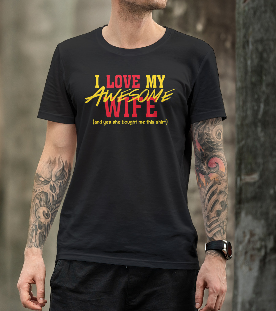 I Love My Awesome Wife And Yes She Bought Me This Shirt Valentines Day T-Shirt