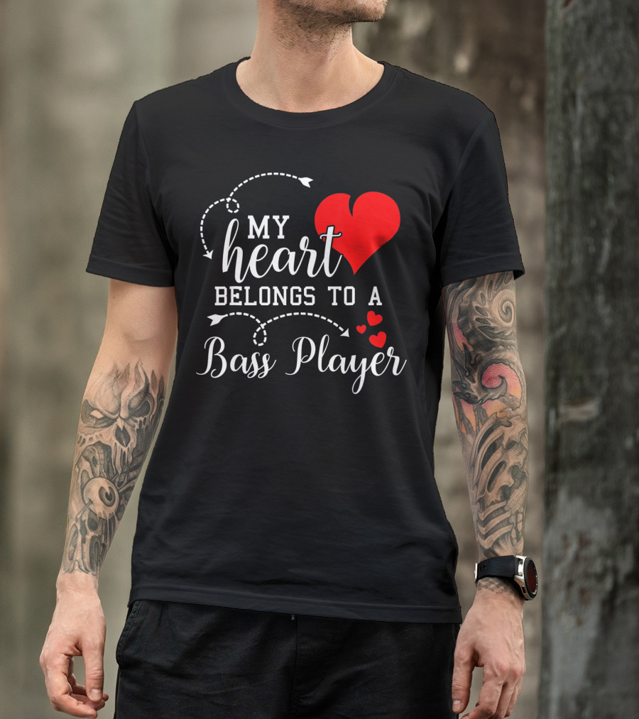 My Heart Belongs To A Bass Player T-Shirt