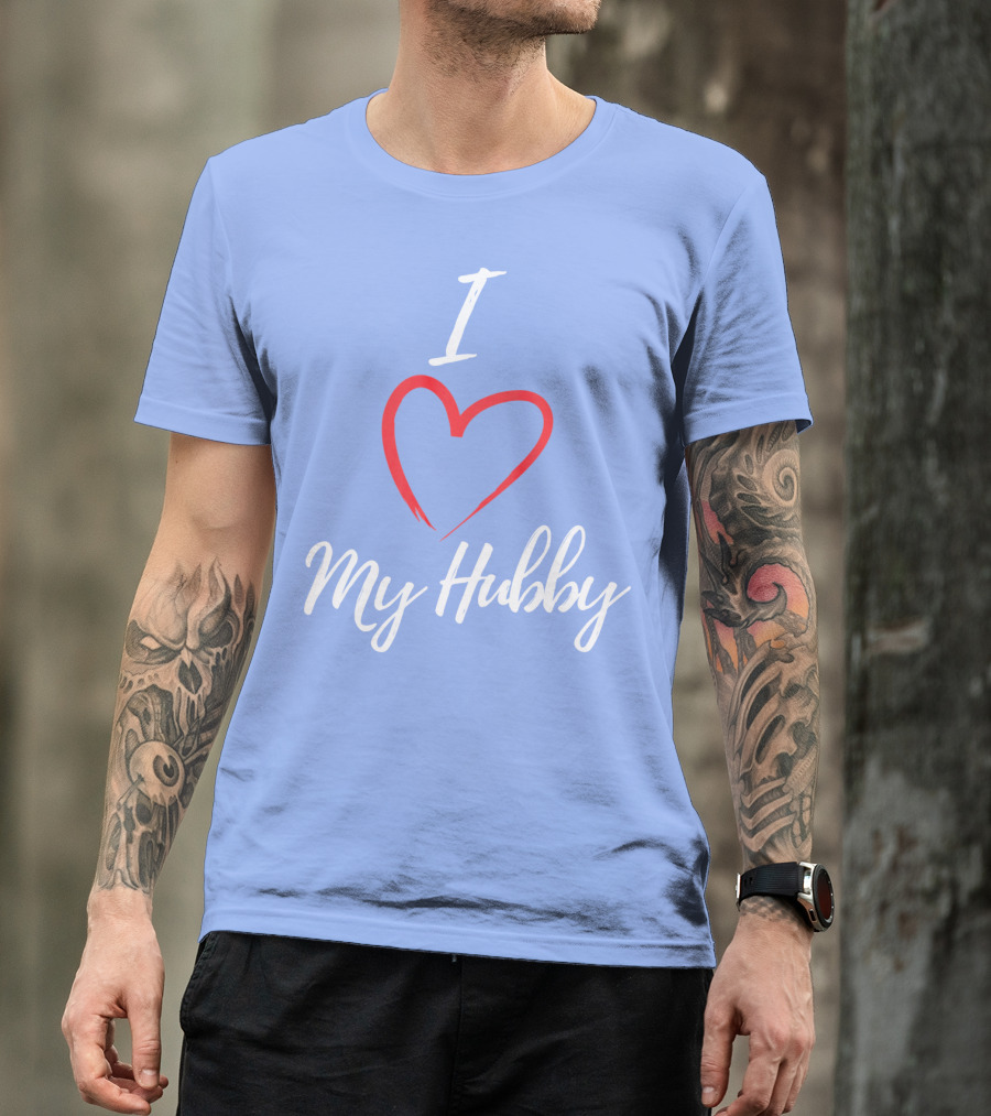 I Love My Hubby Valentine Day Romantic Gesture T-Shirt