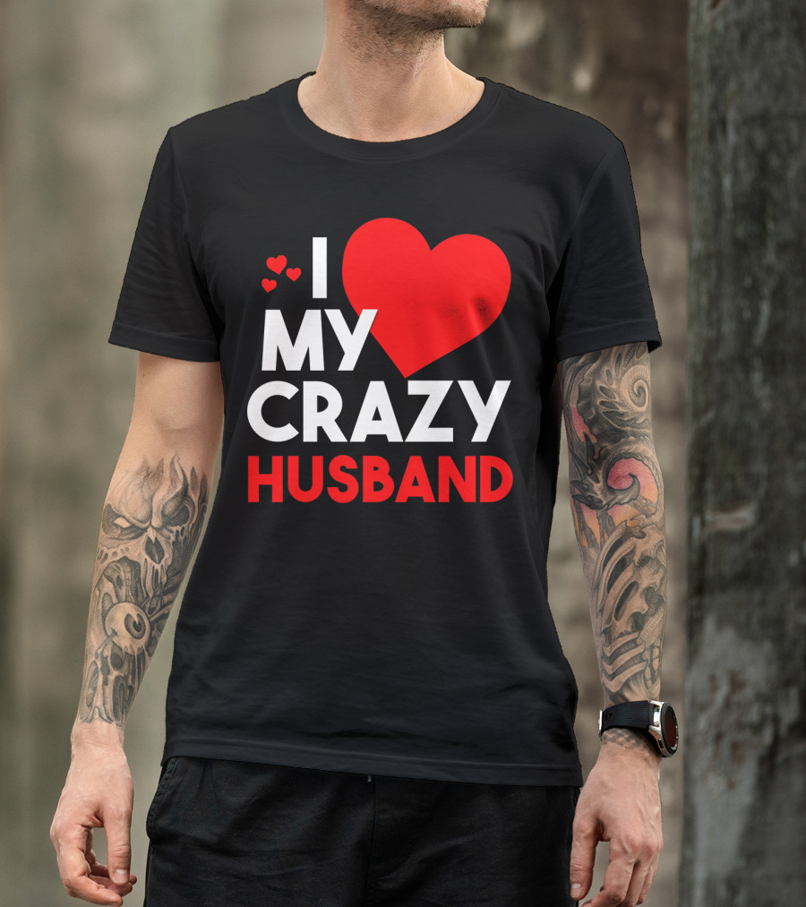 I Love My Crazy Husband Heart T-Shirt
