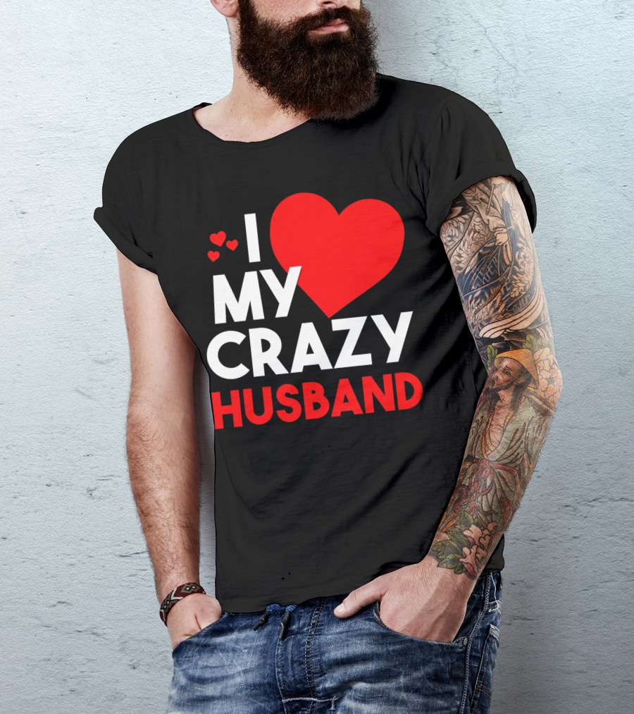 I Love My Crazy Husband Heart T-Shirt