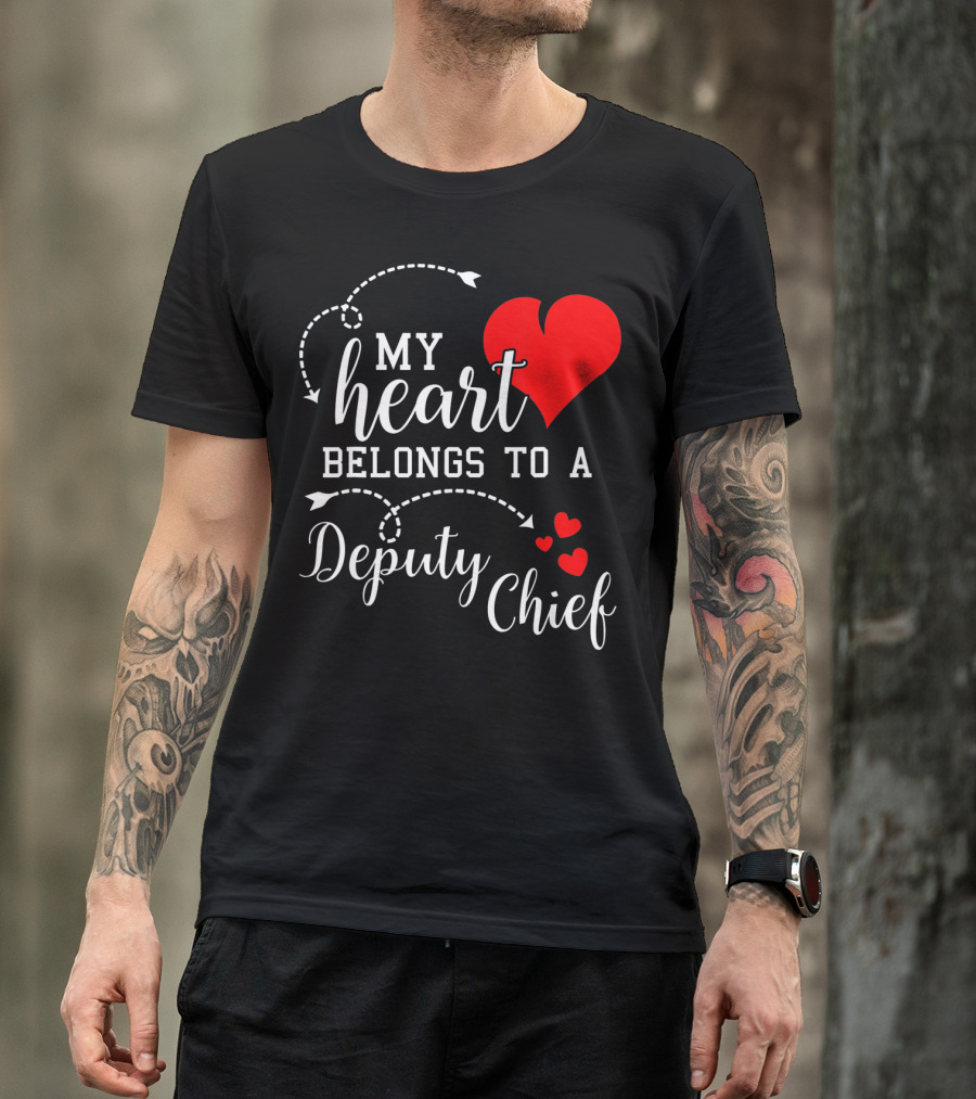 My Heart Belongs To A Deputy Chief T-Shirt