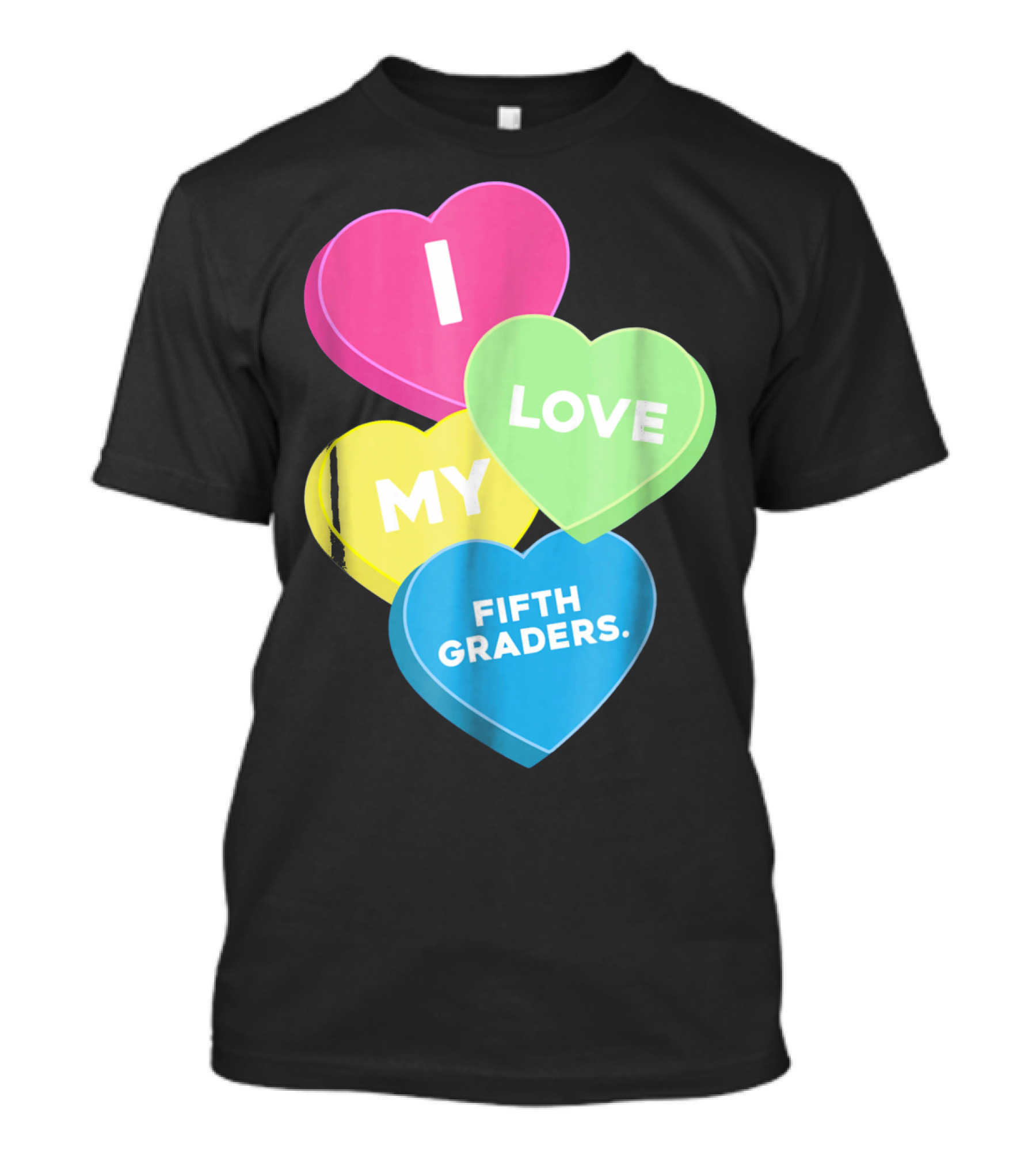 I Love My Fifth Graders Valentine Day Candy Hearts T-Shirt