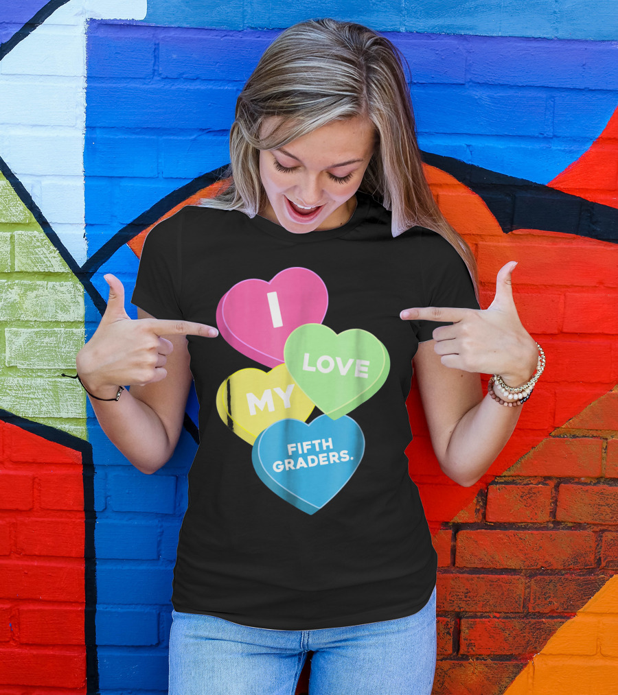 I Love My Fifth Graders Valentine Day Candy Hearts T-Shirt