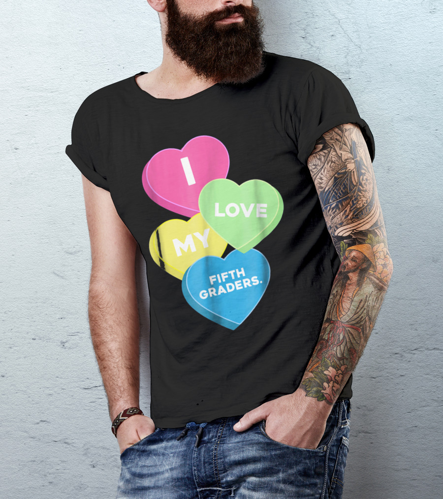 I Love My Fifth Graders Valentine Day Candy Hearts T-Shirt