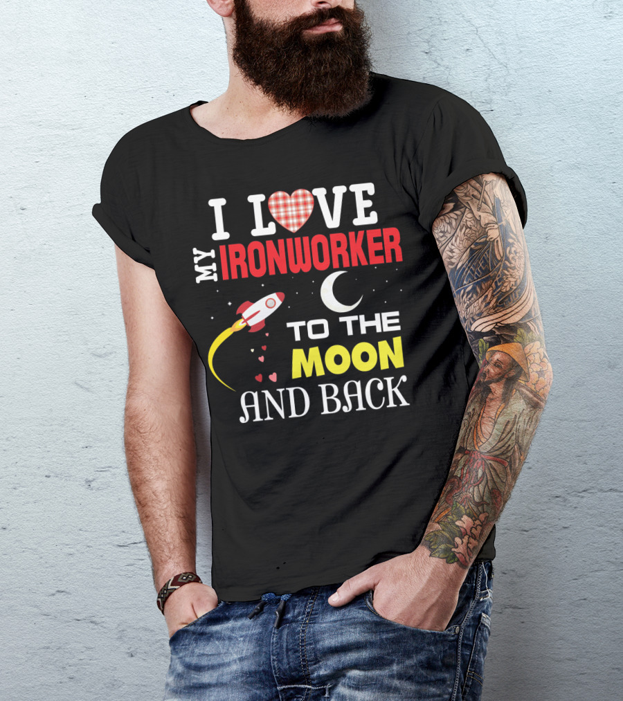 I Love My Ironworker To The Moon And Back Rocket Heart Crescent Moon T-Shirt
