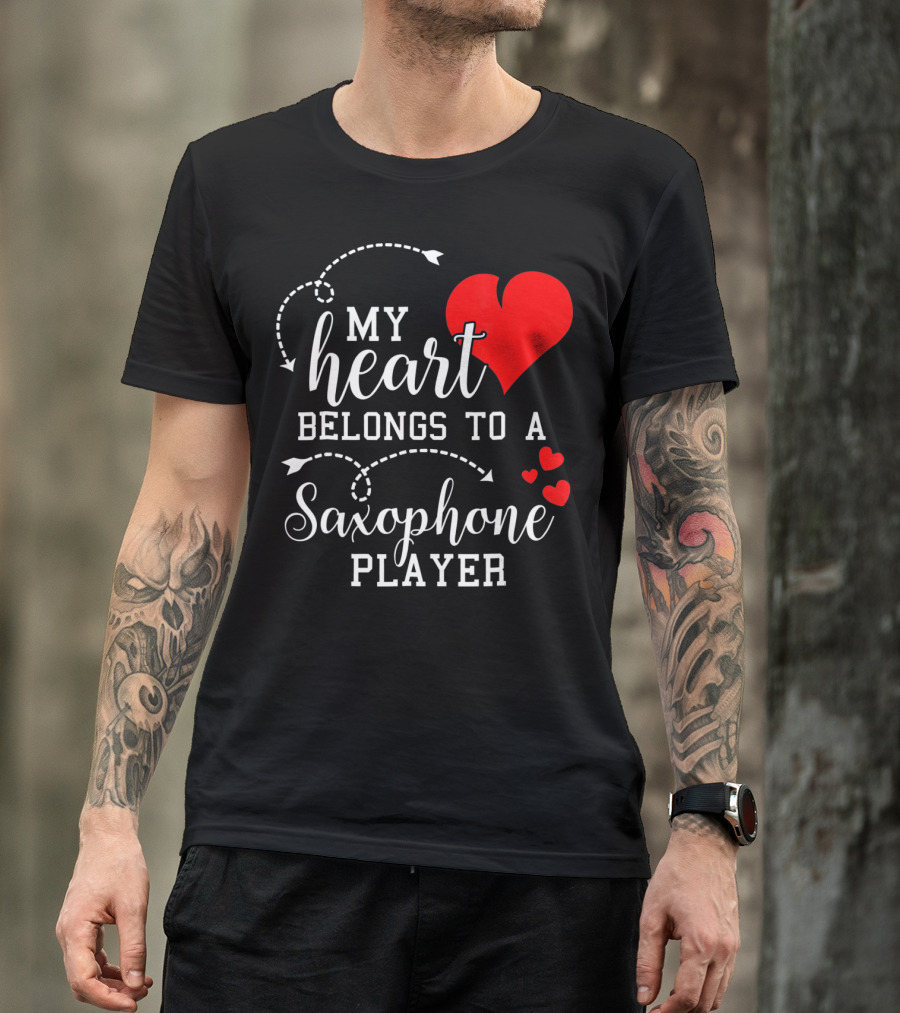 My Heart Belongs To A Saxophone Player T-Shirt
