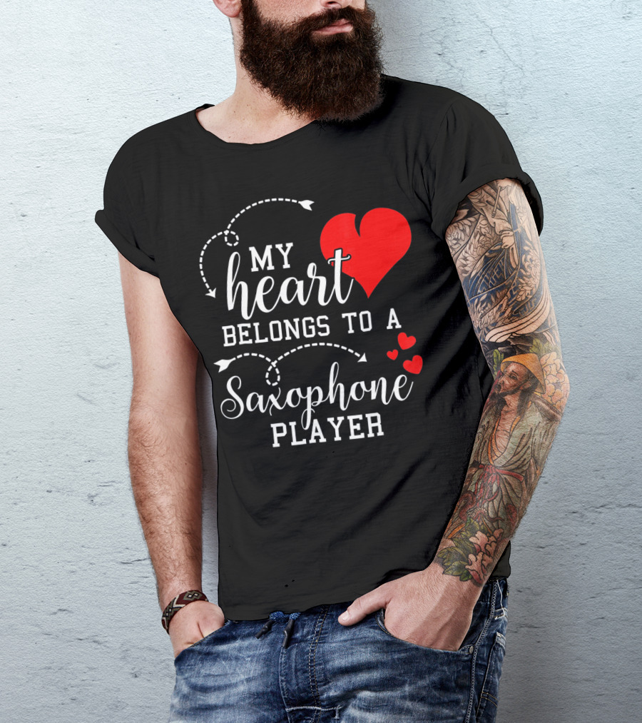 My Heart Belongs To A Saxophone Player T-Shirt