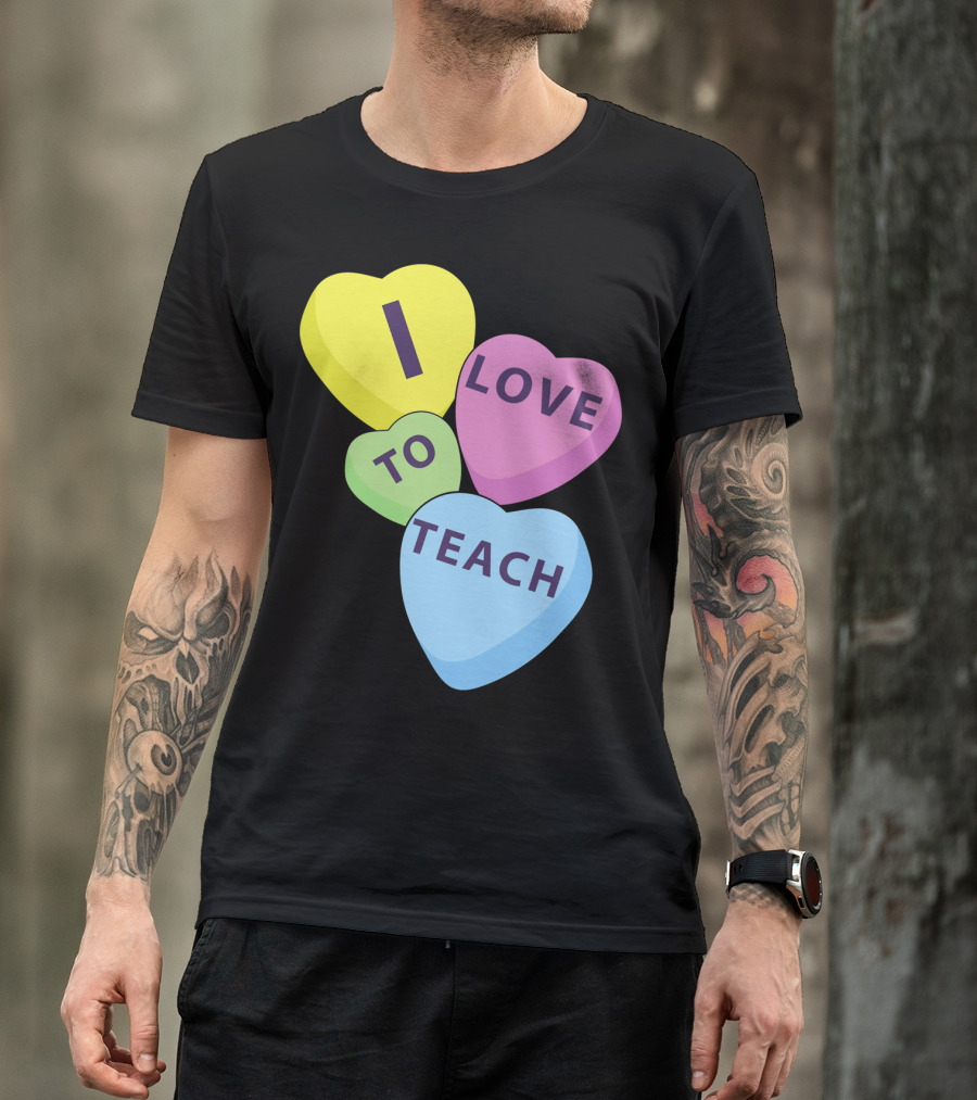 I Love To Teach Valentines Day Teacher Conversation Hearts T-Shirt