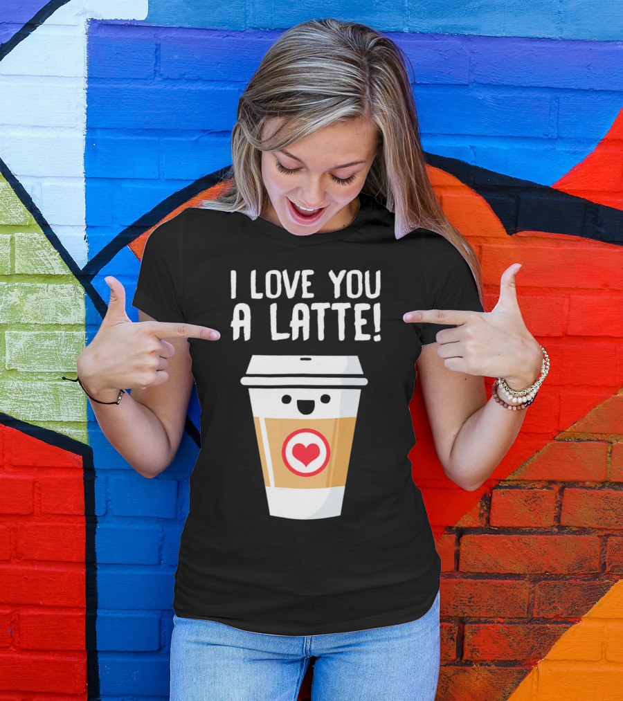 I Love You A Latte Coffee Cup With Heart Face T-Shirt