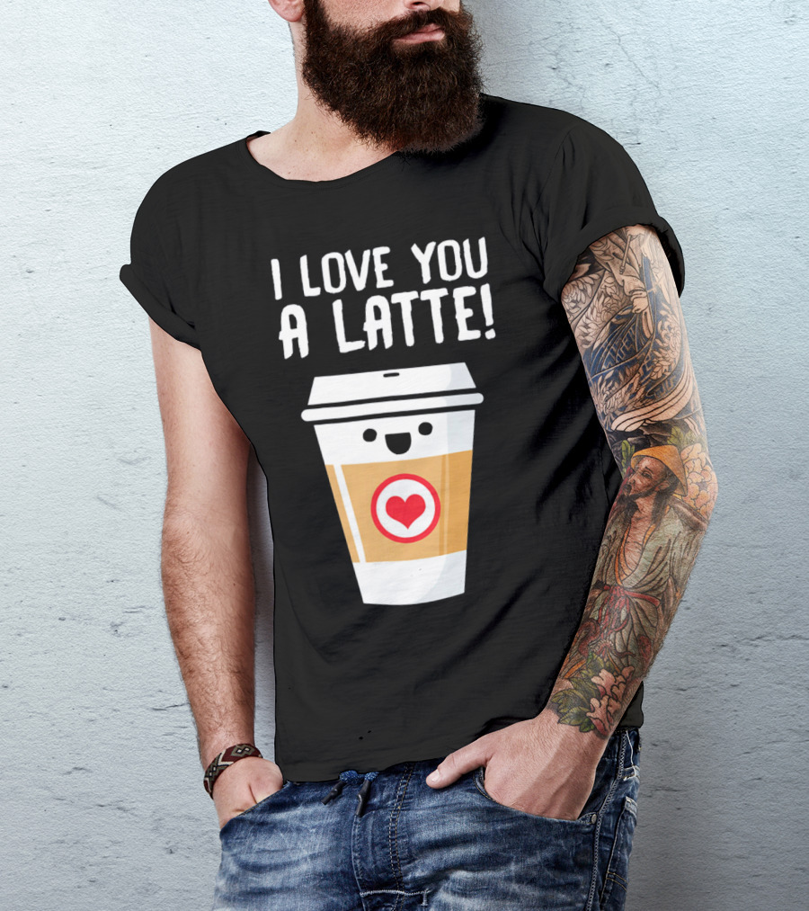I Love You A Latte Coffee Cup With Heart Face T-Shirt