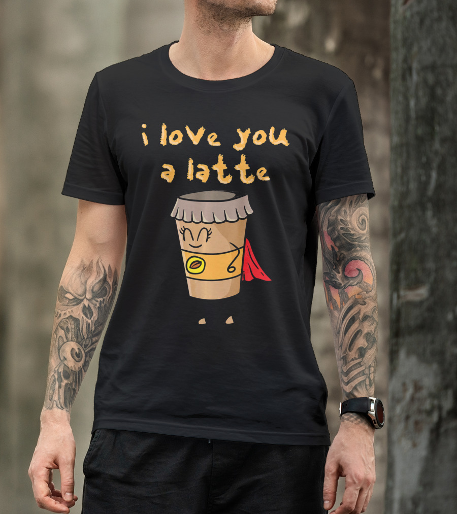 I Love You A Latte Coffee Superhero T-Shirt