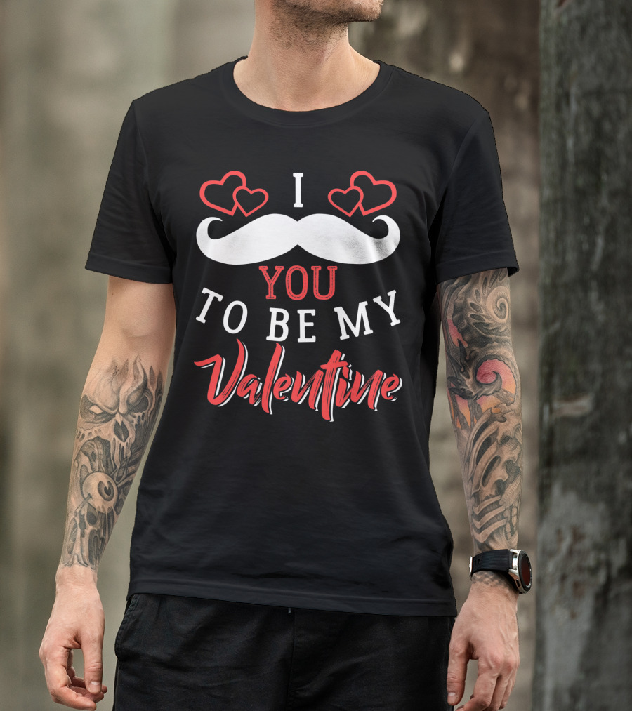 I Mustache You To Be My Valentine Hearts Love T-Shirt