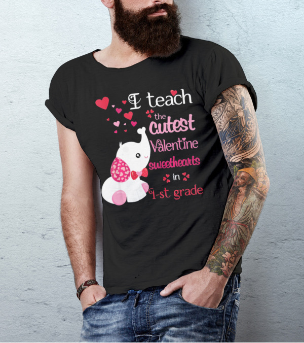 I Teach The Cutest Valentine Sweethearts In 1st Grade With Elephant Hearts T-Shirt