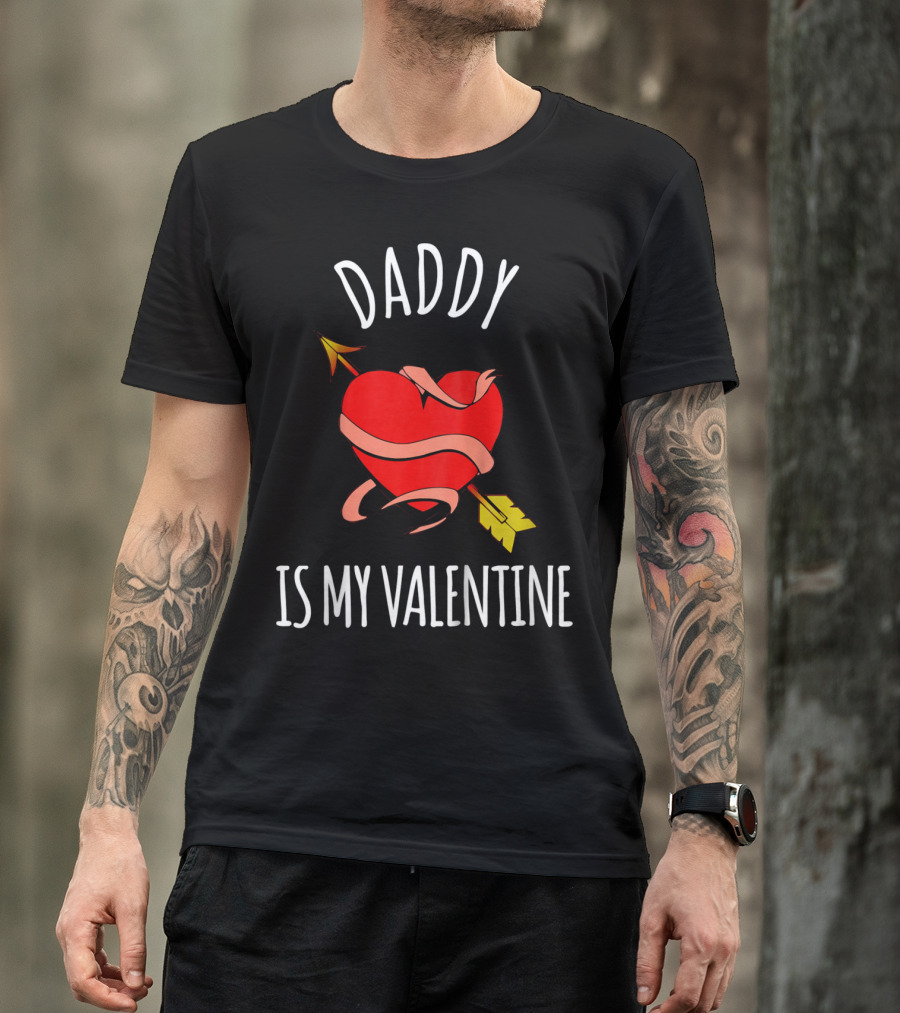 Daddy Is My Valentine Heart With Arrow T-Shirt