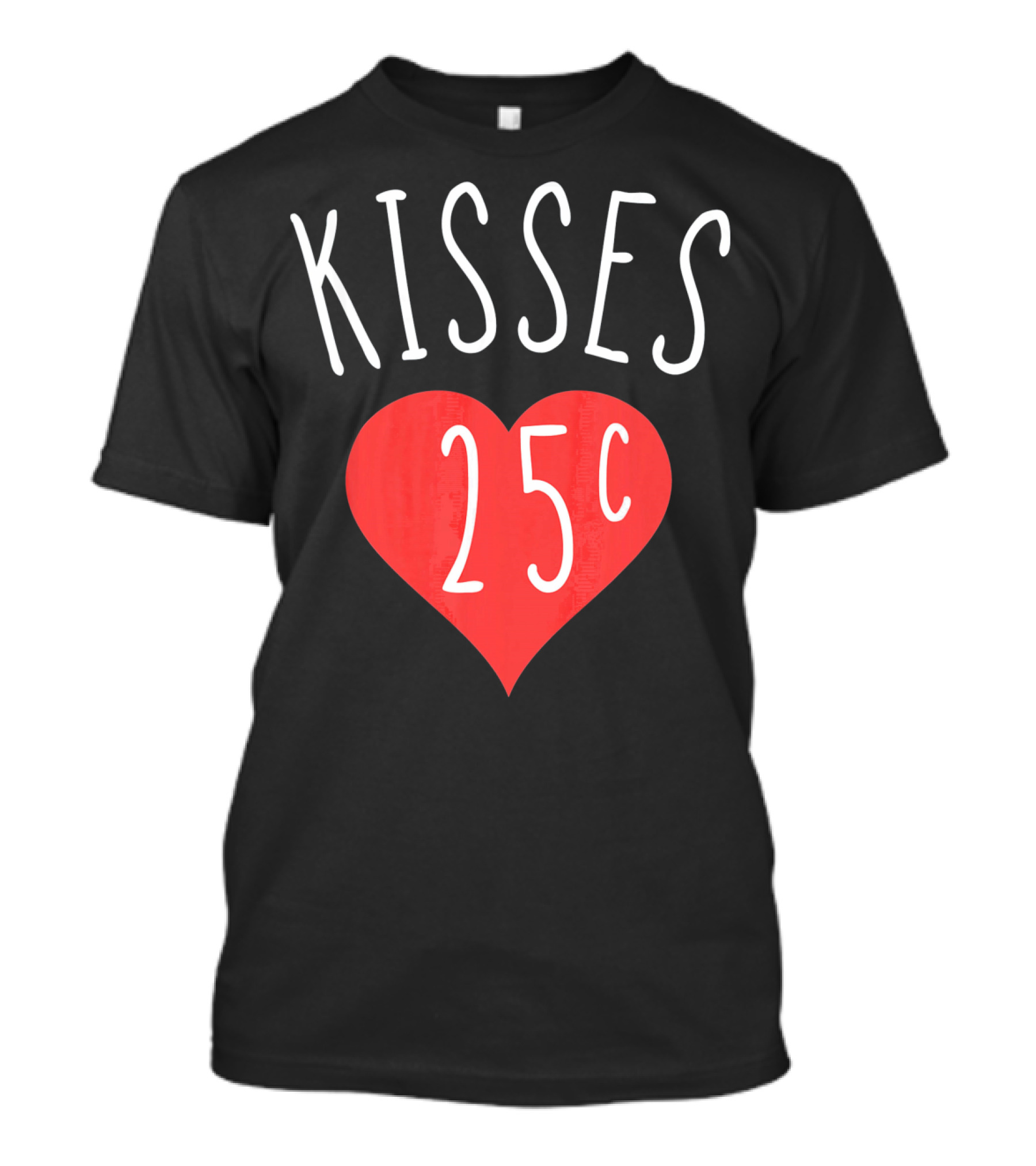 Kisses 25 Cents Heart Funny Valentines T-Shirt