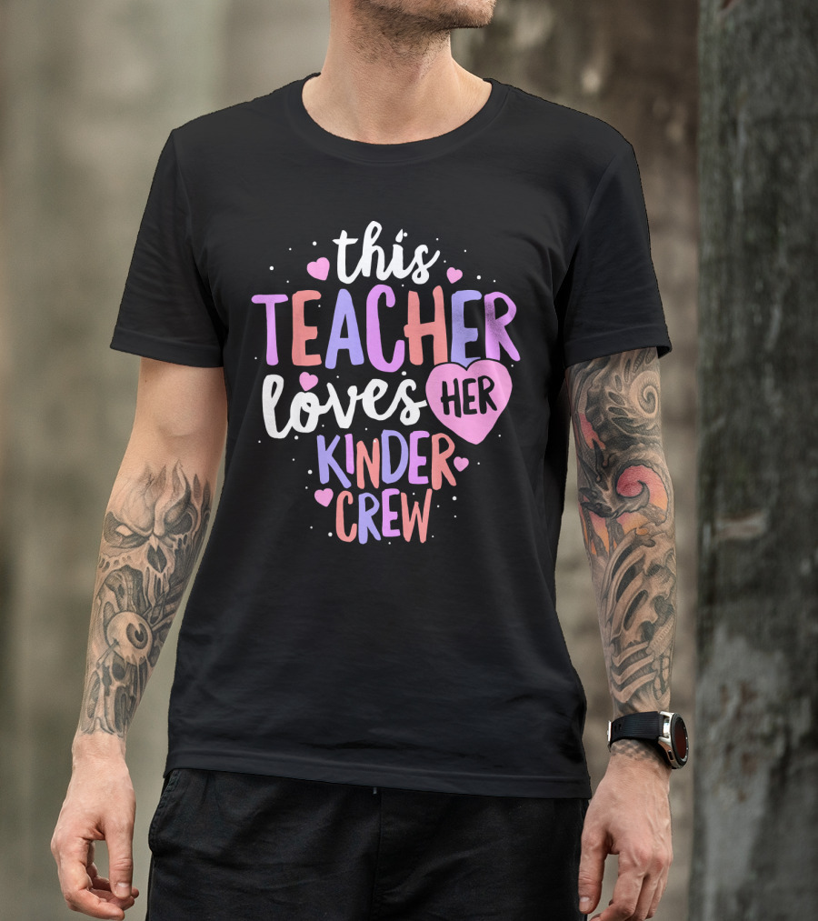 This Teacher Loves Her Kinder Crew Valentine Hearts T-Shirt