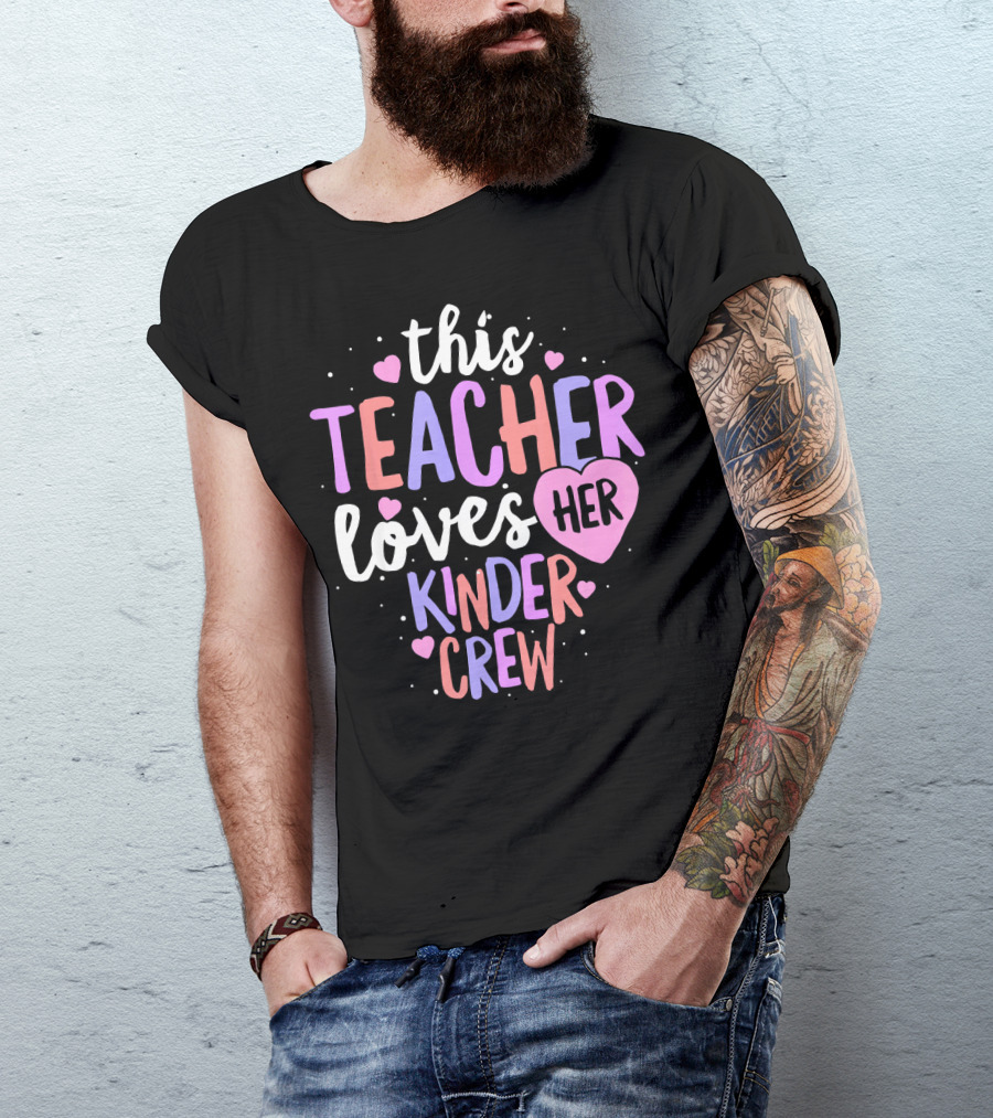 This Teacher Loves Her Kinder Crew Valentine Hearts T-Shirt