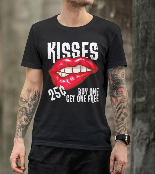 Kisses 25 Cents Buy One Get One Free Lips T-Shirt