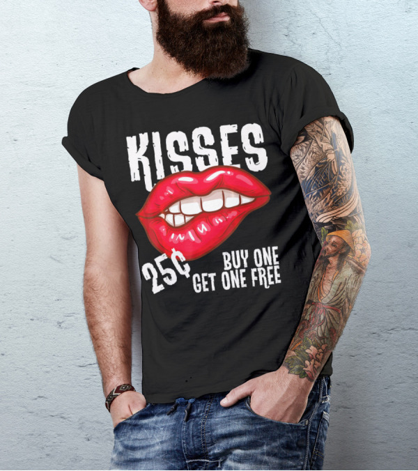 Kisses 25 Cents Buy One Get One Free Lips T-Shirt