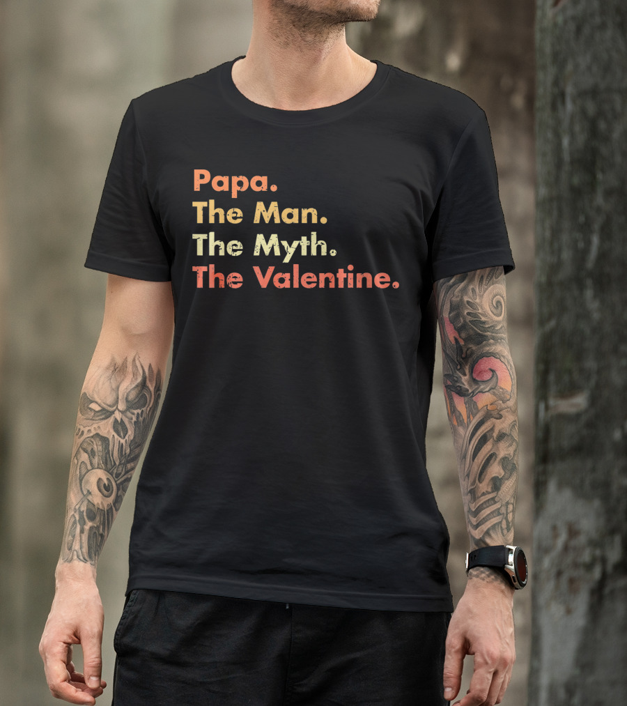 Papa The Man The Myth The Valentine T-Shirt