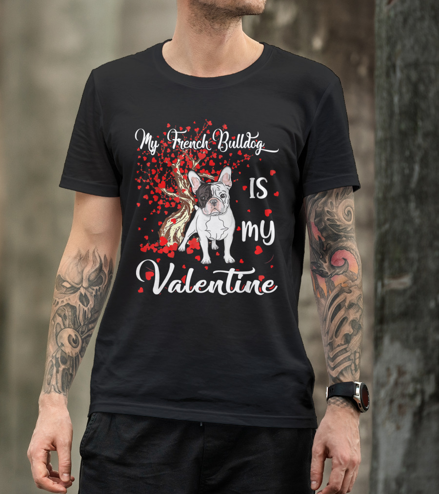 My French Bulldog Is My Valentine T-Shirt