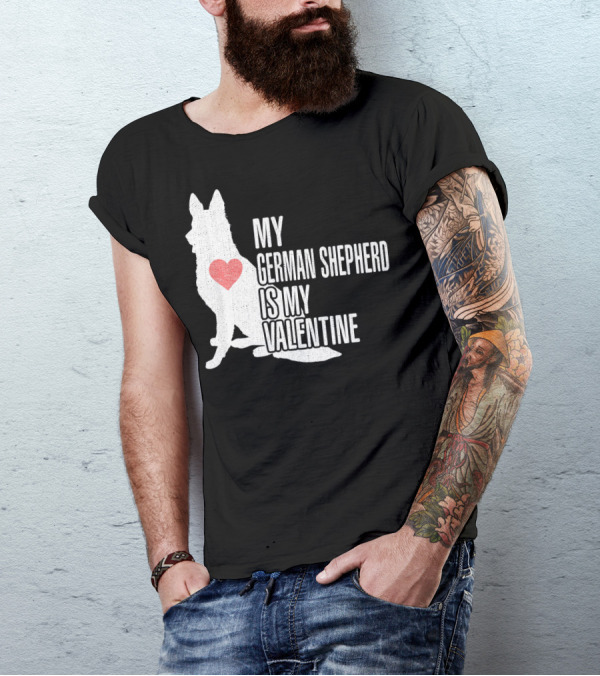 MY GERMAN SHEPHERD IS MY VALENTINE T-Shirt