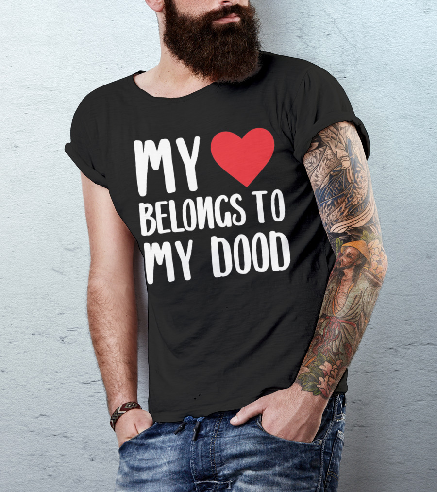 My Heart Belongs To My Dood Valentine Go T-Shirt